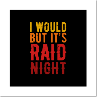 Raid Night MMO Lover Raid Gamer - I would but it's Raid Night Posters and Art